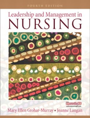 Leadership and Management in Nursing 4th Edition Grohar-Murray TEST BANK