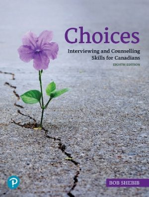 Choices Interviewing and Counselling Skills for Canadians 8th Edition Shebib TEST BANK