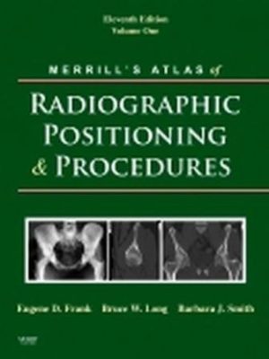 Merrill's Atlas of Radiographic Positioning and Procedures, 3-Volume Set 11th Edition Frank TEST BANK