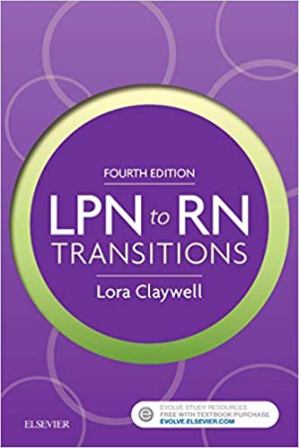 LPN to RN Transitions 4th Edition Claywell TEST BANK