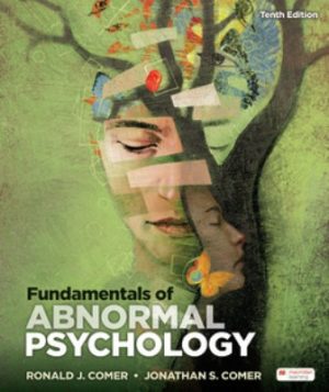 Fundamentals of Abnormal Psychology 10th Edition Comer TEST BANK