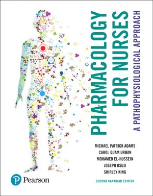 Pharmacology for Nurses: A Pathophysiological Approach 2nd Canadian Edition Adams SOLUTION MANUAL