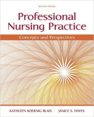 Professional Nursing Practice: Concepts and Perspectives 7th Edition Blais TEST BANK