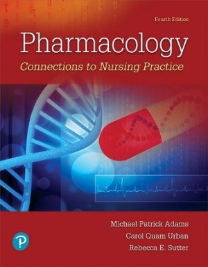Pharmacology Connections to Nursing Practice 4th Edition Adams TEST BANK