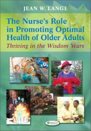 The Nurse's Role in Promoting Optimal Health of Older Adults: Thriving in the Wisdom Years 1st Edition Lange TEST BANK