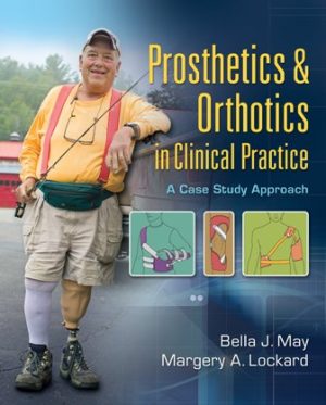 Prosthetics & Orthotics in Clinical Practice: A Case Study Approach 1st Edition May TEST BANK