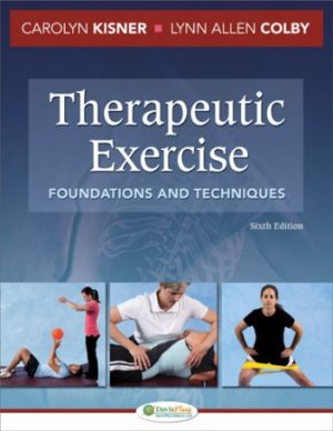 Therapeutic Exercise: Foundations and Techniques 6th Edition Kisner TEST BANK