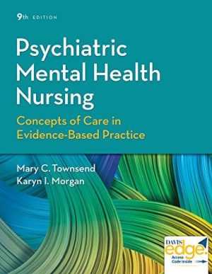 Psychiatric Mental Health Nursing: Concepts of Care in Evidence-Based Practice 9th Edition Townsend TEST BANK