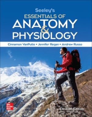 Seeley's Essentials of Anatomy and Physiology 11th Edition VanPutte SOLUTION MANUAL