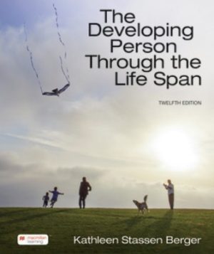 The Developing Person Through the Life Span 12th Edition Berger TEST BANK