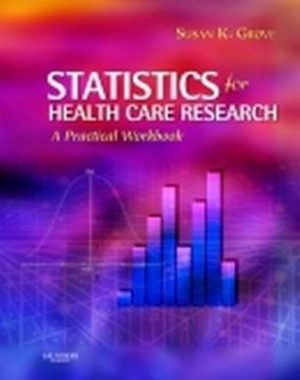 Statistics for Health Care Research A Practical Workbook Grove SOLUTION MANUAL