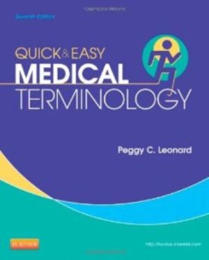 Quick and Easy Medical Terminology 7th Edition Leonard TEST BANK
