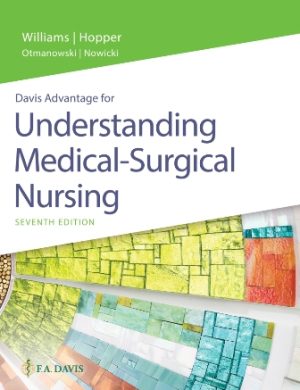 Davis Advantage for Understanding Medical-Surgical Nursing 7th Edition Williams SOLUTION MANUAL