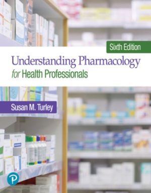 Understanding Pharmacology for Health Professionals 6th Edition Turley SOLUTION MANUAL