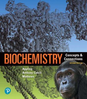 Biochemistry: Concepts and Connections 2nd Edition Appling TEST BANK