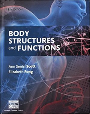 Body Structures and Functions 13th Edition Scott TEST BANK