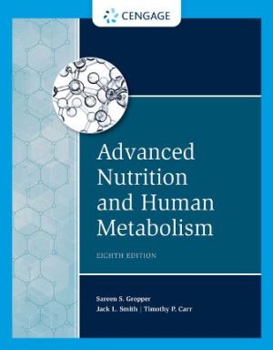 Advanced Nutrition and Human Metabolism 8th Edition Gropper TEST BANK