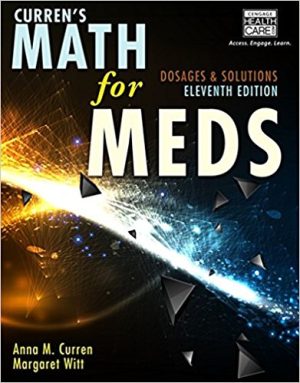 Curren’s Math for Meds: Dosages and Solutions 11th Edition Curren TEST BANK