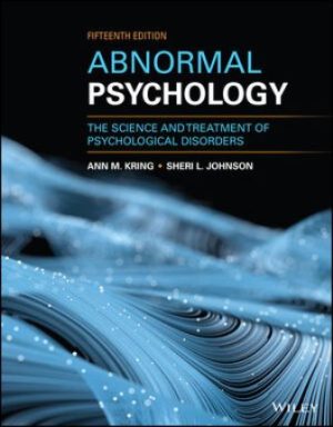 Abnormal Psychology: The Science and Treatment of Psychological Disorders 15th Edition Kring TEST BANK