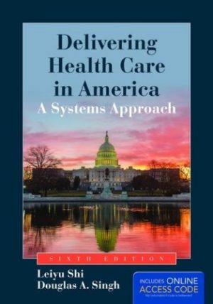 Delivering Health Care in America A Systems Approach 6th Edition Shi TEST BANK