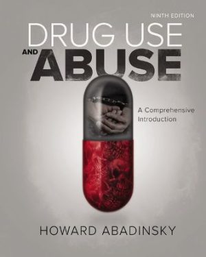 Drug Use and Abuse: A Comprehensive Introduction 9th Edition Abadinsky TEST BANK