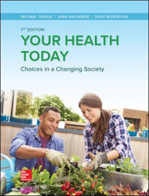 Your Health Today: Choices in a Changing Society 7th Edition Teague SOLUTION MANUAL