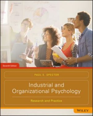 Industrial and Organizational Psychology: Research and Practice 7th Edition Spector TEST BANK
