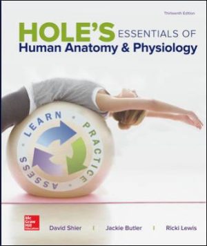 Hole’s Essentials of Human Anatomy & Physiology 13th Edition Shier SOLUTION MANUAL