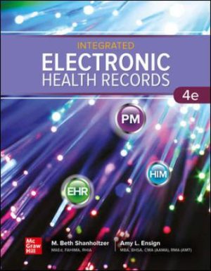 Integrated Electronic Health Records 4th Edition Shanholtzer SOLUTION MANUAL