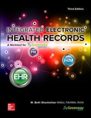Integrated Electronic Health Records 3rd Edition Shanholtzer SOLUTION MANUAL