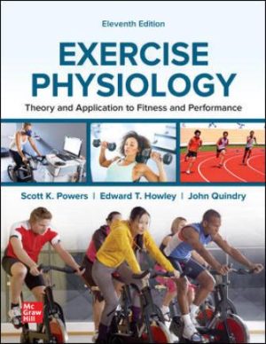 Exercise Physiology: Theory and Application to Fitness and Performance 11th Edition Powers TEST BANK