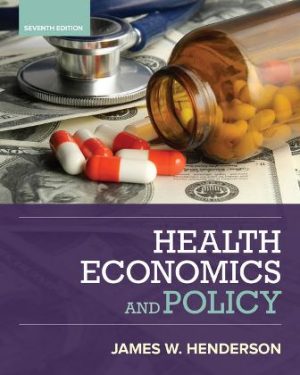 Health Economics and Policy 7th Edition Henderson TEST BANK