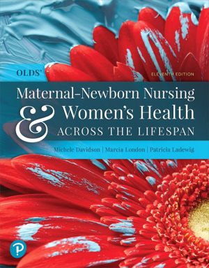 Olds’ Maternal-Newborn Nursing & Women’s Health Across the Lifespan 11th Edition Davidson SOLUTION MANUAL