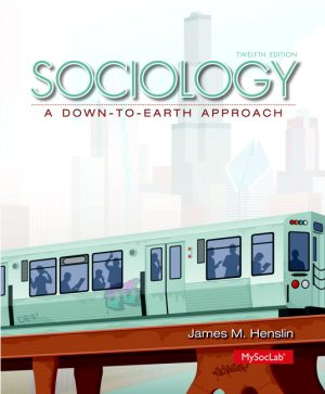 Sociology: A Down-to-Earth Approach 12th Edition Henslin TEST BANK
