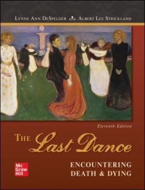 The Last Dance: Encountering Death and Dying 11th Edition DeSpelder TEST BANK