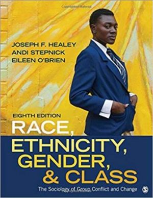 Race, Ethnicity, Gender, and Class: The Sociology of Group Conflict and Change 8th Edition Healey TEST BANK