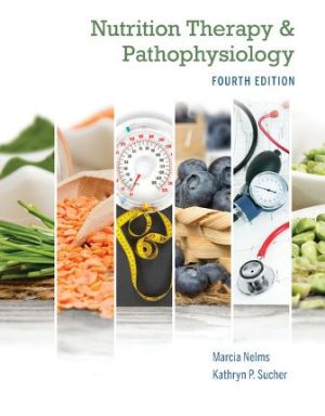 Nutrition Therapy and Pathophysiology 4th Edition Nelms TEST BANK