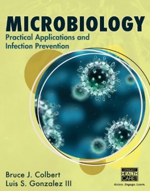 Microbiology: Practical Applications and Infection Prevention 1st Edition Colbert TEST BANK