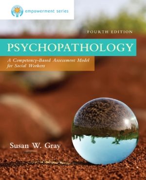 Psychopathology: A Competency-based Assessment Model for Social Workers 4th Edition Gray TEST BANK