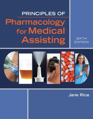 Principles of Pharmacology for Medical Assisting 6th Edition Rice TEST BANK