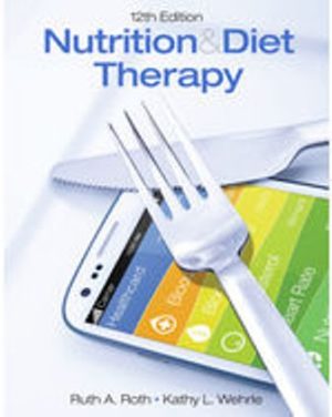Nutrition and Diet Therapy 12th Edition Roth TEST BANK