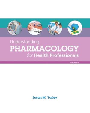 Understanding Pharmacology for Health Professionals 5th Edition Turley TEST BANK