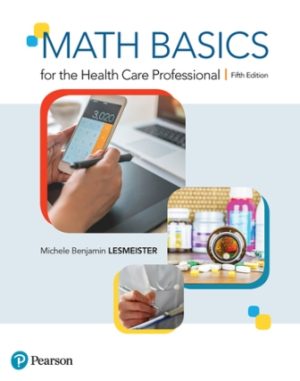 Math Basics for the Health Care Professional 5th Edition Lesmeister TEST BANK