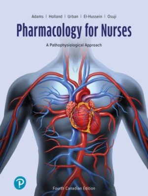 Pharmacology for Nurses: A Pathophysiological Approach 4th Canadian Edition Adams TEST BANK
