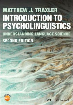 Introduction to Psycholinguistics: Understanding Language Science 2nd Edition  Traxler TEST BANK