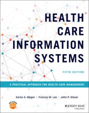 Health Care Information Systems: A Practical Approach for Health Care Management 5th Edition Wager TEST BANK