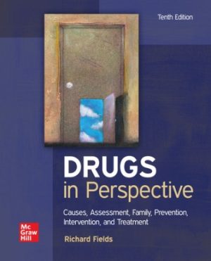 Drugs in Perspective: Causes Assessment Family Prevention Intervention and Treatment 10th Edition Fields TEST BANK