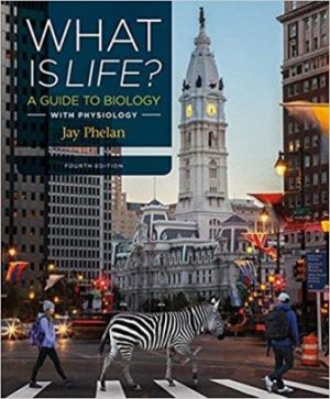 What is Life? A Guide to Biology with Physiology 4th Edition Phelan TEST BANK