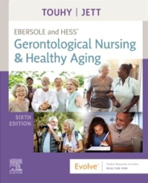 Ebersole and Hess' Gerontological Nursing and Healthy Aging 6th Edition Touhy TEST BANK