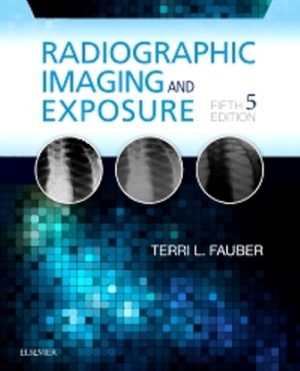 Radiographic Imaging and Exposure 5th Edition Fauber TEST BANK